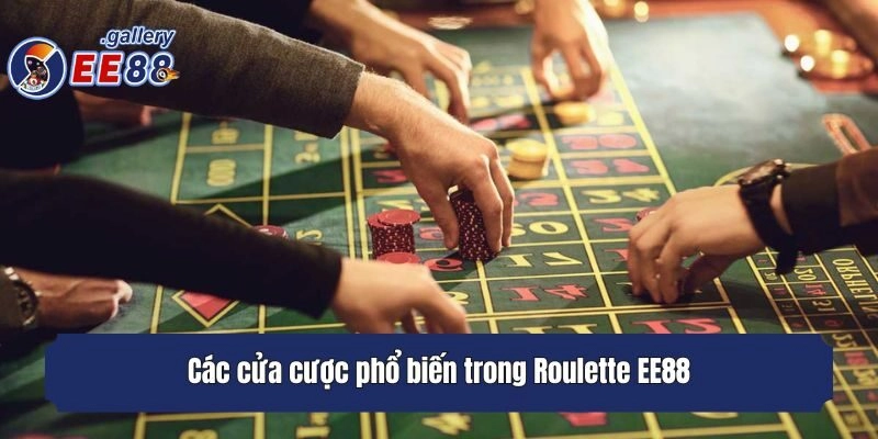 Các cửa cược phổ biến trong Roulette EE88