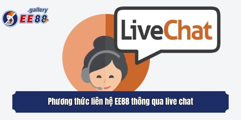 Phương thức liên hệ EE88 thông qua live chat