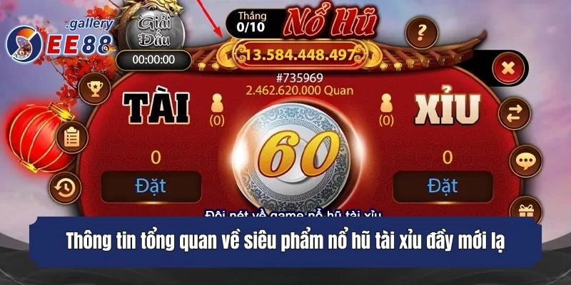 Thông tin tổng quan về siêu phẩm nổ hũ tài xỉu đầy mới lạ